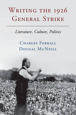 Writing the 1926 General Strike - Charles Ferrall, Dougal McNeill