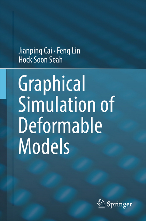 Graphical Simulation of Deformable Models - Jianping Cai, Feng Lin, Hock Soon Seah