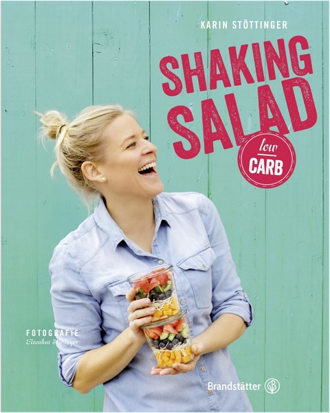 Shaking Salad low carb - Karin Stöttinger