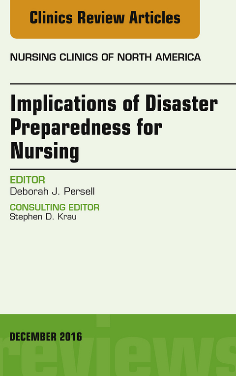 Implications of Disaster Preparedness for Nursing, An Issue of Nursing Clinics of North America -  Deborah J. Persell