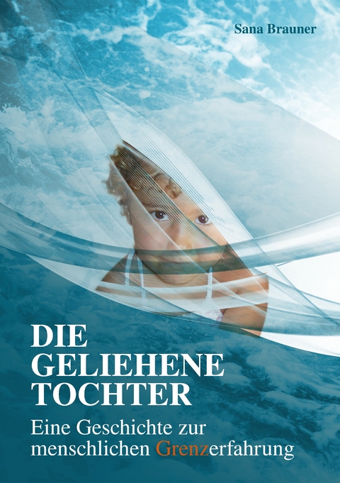 Die geliehene Tochter - Sana Brauner