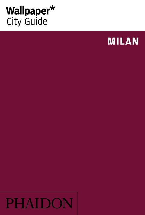 Wallpaper* City Guide Milan 2015 -  Wallpaper*, Laura Rysman
