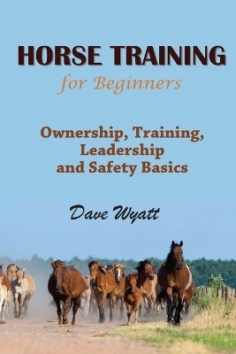 Horse Training for Beginners - Dave Wyatt