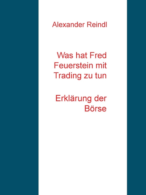 Was hat Fred Feuerstein mit Trading zu tun -  Alexander Reindl