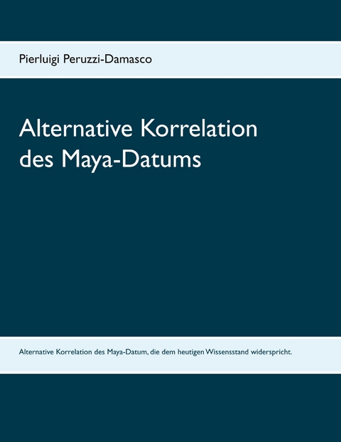 Alternative Korrelation des Maya-Datums - Pierluigi Peruzzi-Damasco