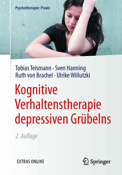 Kognitive Verhaltenstherapie depressiven Grübelns -  Tobias Teismann,  Sven Hanning,  Ruth von Brachel,  Ulrike Willutzki