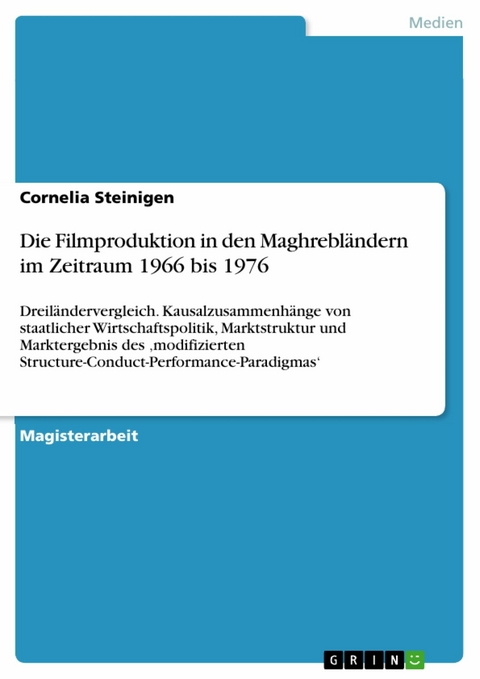 Die Filmproduktion in den Maghrebländern im Zeitraum 1966 bis 1976 - Cornelia Steinigen