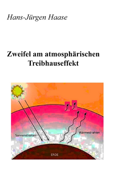 Zweifel am atmosphärischen Treibhauseffekt -  Hans-Jürgen Haase