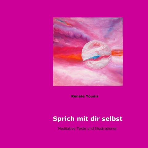 Sprich mit dir selbst -  Renate Younis