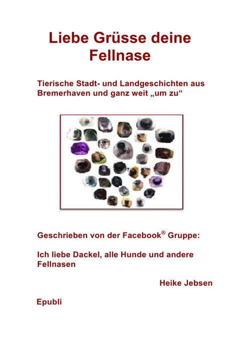 Gemeinschaftsprojekt der Facebook® Gruppe Heike Jebsen / Liebe Grüsse deine Fellnase - Heike Jebsen