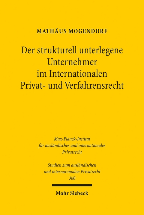 Der strukturell unterlegene Unternehmer im Internationalen Privat- und Verfahrensrecht -  Mathäus Mogendorf