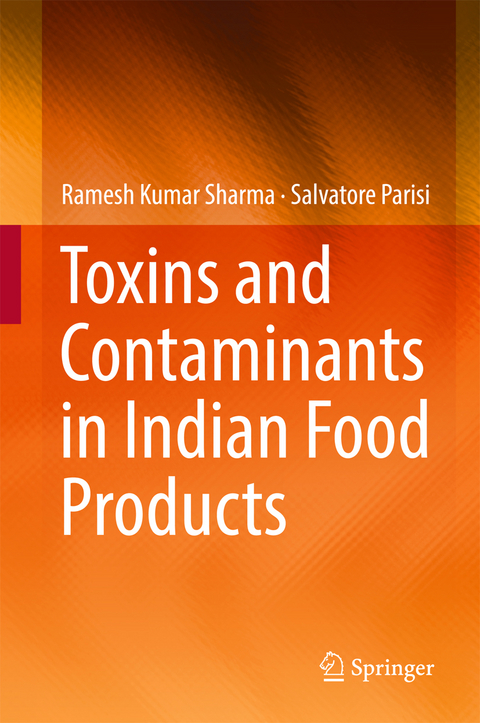 Toxins and Contaminants in Indian Food Products - Ramesh Kumar Sharma, Salvatore Parisi