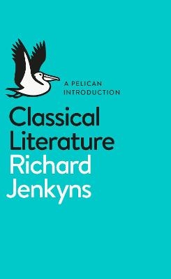 Classical Literature - Richard Jenkyns