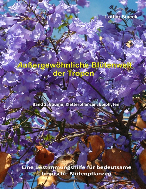 Außergewöhnliche Blütenwelt der Tropen Band 2 - Lothar Staeck