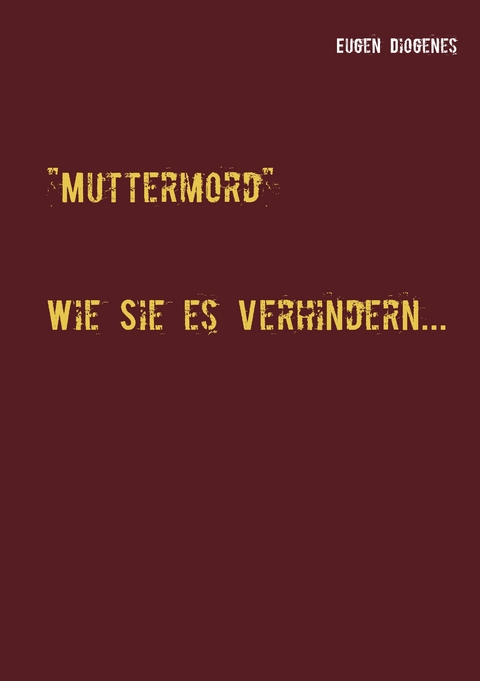 Muttermord - Eugen Diogenes