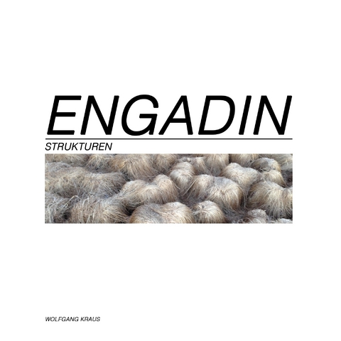 Engadin - Strukturen -  Wolfgang Kraus