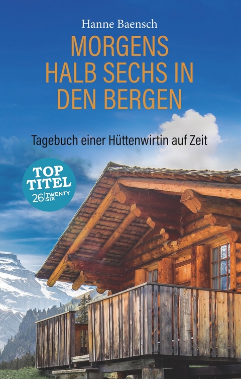 Morgens halb sechs in den Bergen -  Hanne Baensch