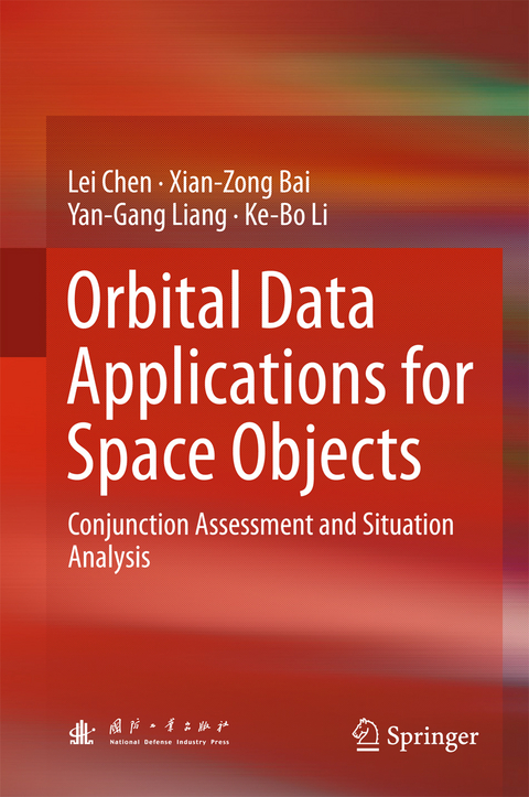 Orbital Data Applications for Space Objects - Lei Chen, Xian-Zong Bai, Yan-Gang Liang, Ke-Bo Li