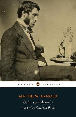 Culture and Anarchy and Other Selected Prose - Matthew Arnold