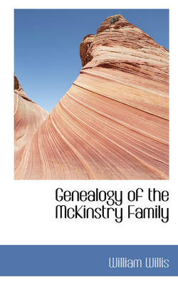 Genealogy of the McKinstry Family - William Willis