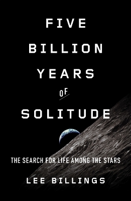 Five Billion Years of Solitude - Lee Billings