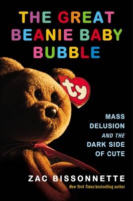 The Great Beanie Baby Bubble - Zac Bissonnette