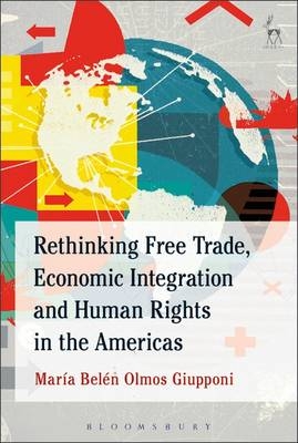 Rethinking Free Trade, Economic Integration and Human Rights in the Americas -  Maria Belen Olmos Giupponi