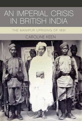 Imperial Crisis in British India -  Caroline Keen