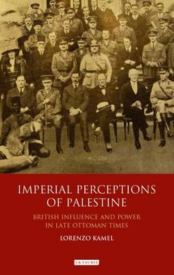 Imperial Perceptions of Palestine -  Lorenzo Kamel