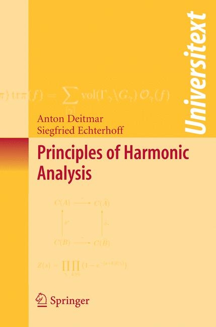 Principles of Harmonic Analysis -  Anton Deitmar,  Siegfried Echterhoff