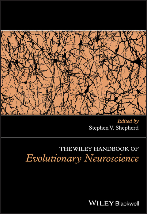 The Wiley Handbook of Evolutionary Neuroscience - 