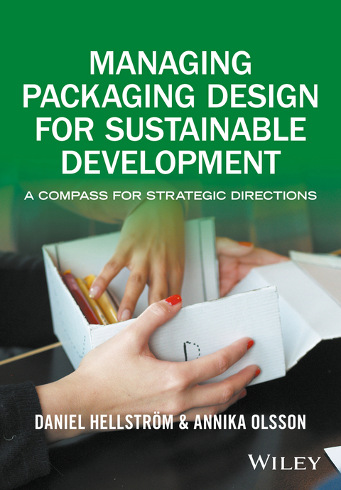 Managing Packaging Design for Sustainable Development -  Annika Olsson,  Daniel Hellstr m