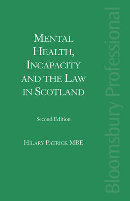 Mental Health, Incapacity and the Law in Scotland -  Patrick Hilary Patrick,  Stavert Jill Stavert