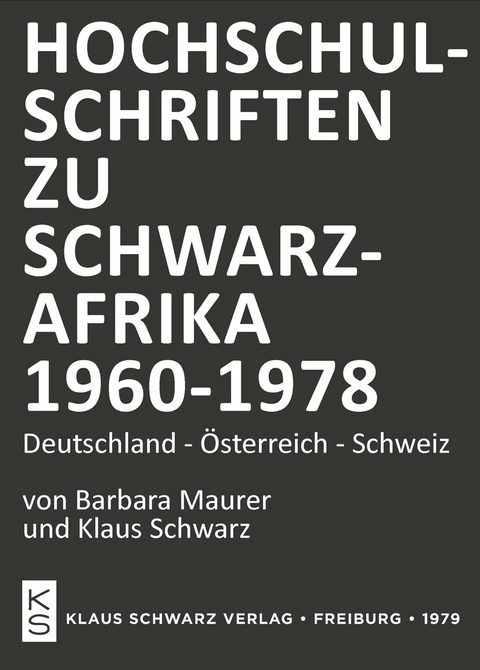 Hochschulschriften zu Schwarzafrika 1960-1978 - Barbara Maurer, Klaus Schwarz