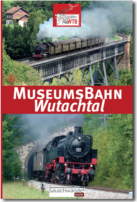 Museumsbahn Wutachtal - Wutachtalbahn - Sauschwänzlebahn - Klaus-Michael Peter, Gerhard Scheu