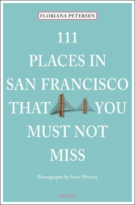 111 Places in San Francisco that you must not miss - Floriana Petersen