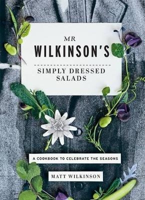 Mr Wilkinson's Simply Dressed Salads - Matt Wilkinson