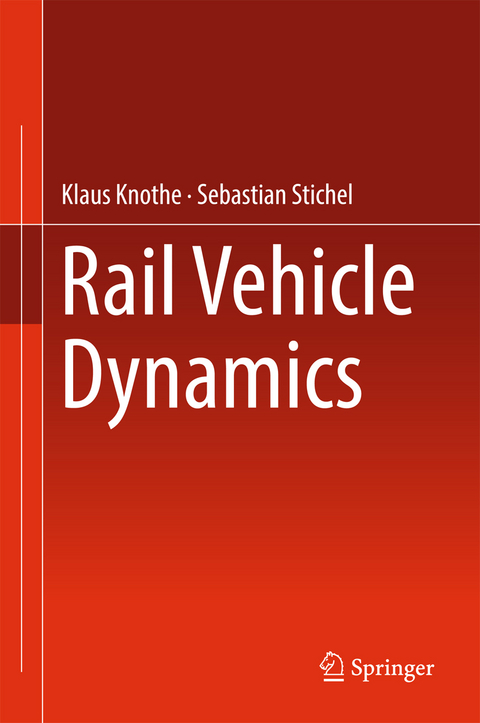 Rail Vehicle Dynamics -  Klaus Knothe,  Sebastian Stichel