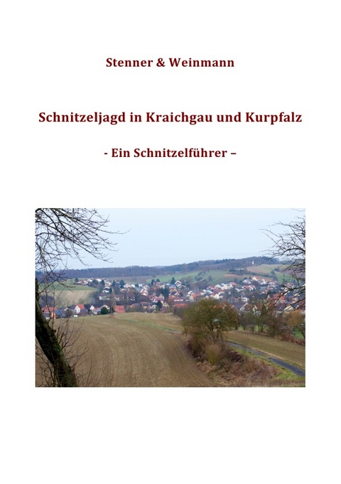 Schnitzeljagd in Kraichgau und Kurpfalz - Steffen Weinmann