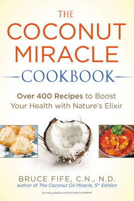 Coconut Miracle Cookbook - Bruce Fife