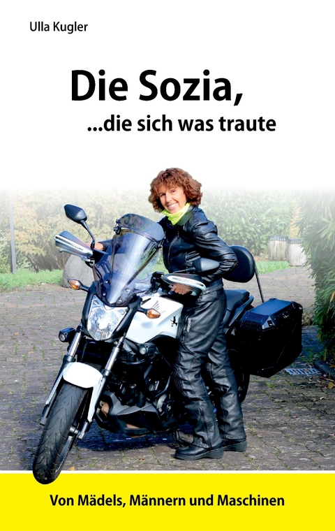 Die Sozia, die sich was traute -  Ulla Kugler