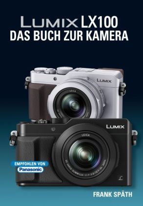 Lumix LX100  DAS BUCH ZUR KAMERA - Frank Späth