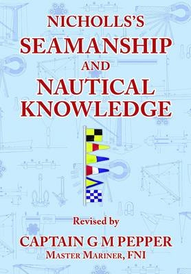 Nicholls's Seamanship and Nautical Knowledge - G. M. Pepper