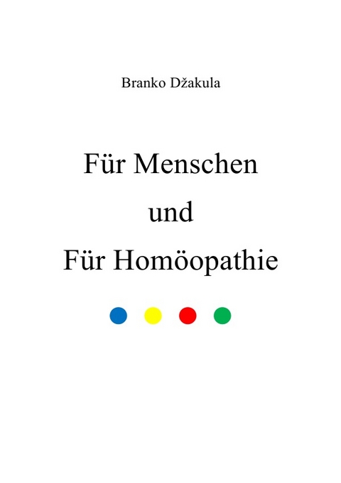 Für Menschen und Für Homöopathie - Branko Dzakula