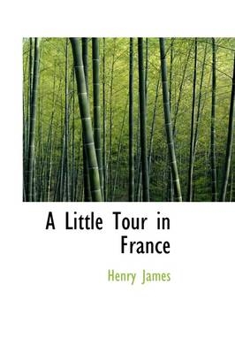 A Little Tour in France - Henry James