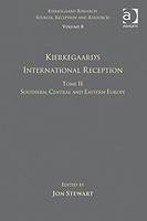Volume 8, Tome II: Kierkegaard''s International Reception - Southern, Central and Eastern Europe - 