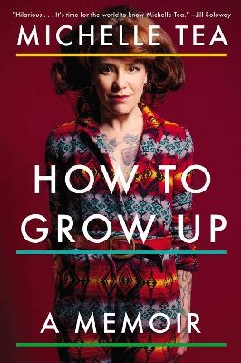 How to Grow Up - Michelle Tea