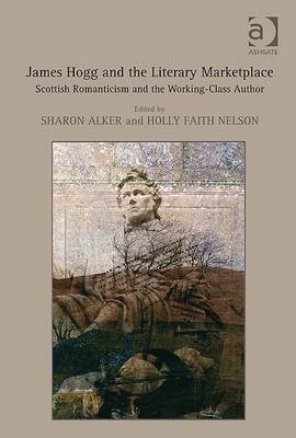 James Hogg and the Literary Marketplace -  Holly Faith Nelson