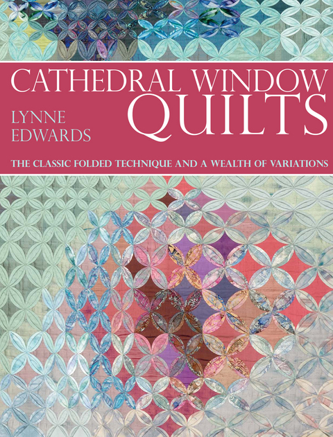 Cathedral Window Quilts -  Lynne Edwards