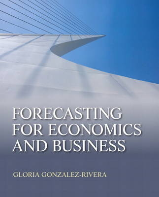 Forecasting for Economics and Business -  Gloria Gonzalez-Rivera